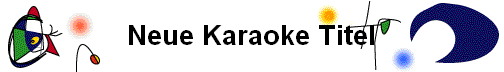 Neue Karaoke Titel