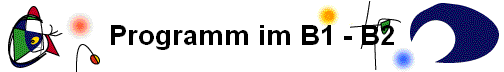 Programm im B1 - B2